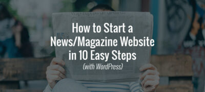 10个简单步骤中使用wordpress启动新闻杂志网站