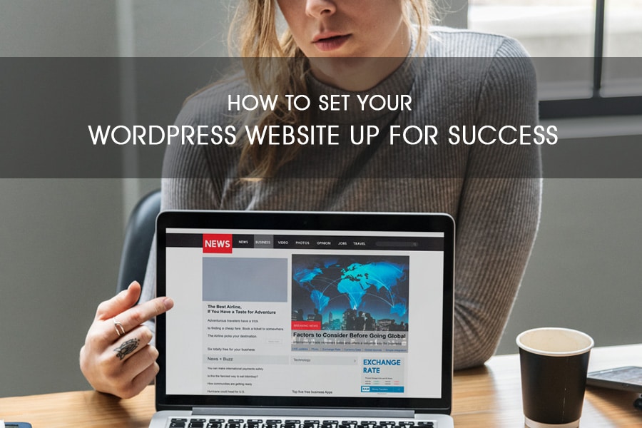如何设置您的wordpress网站以取得成功