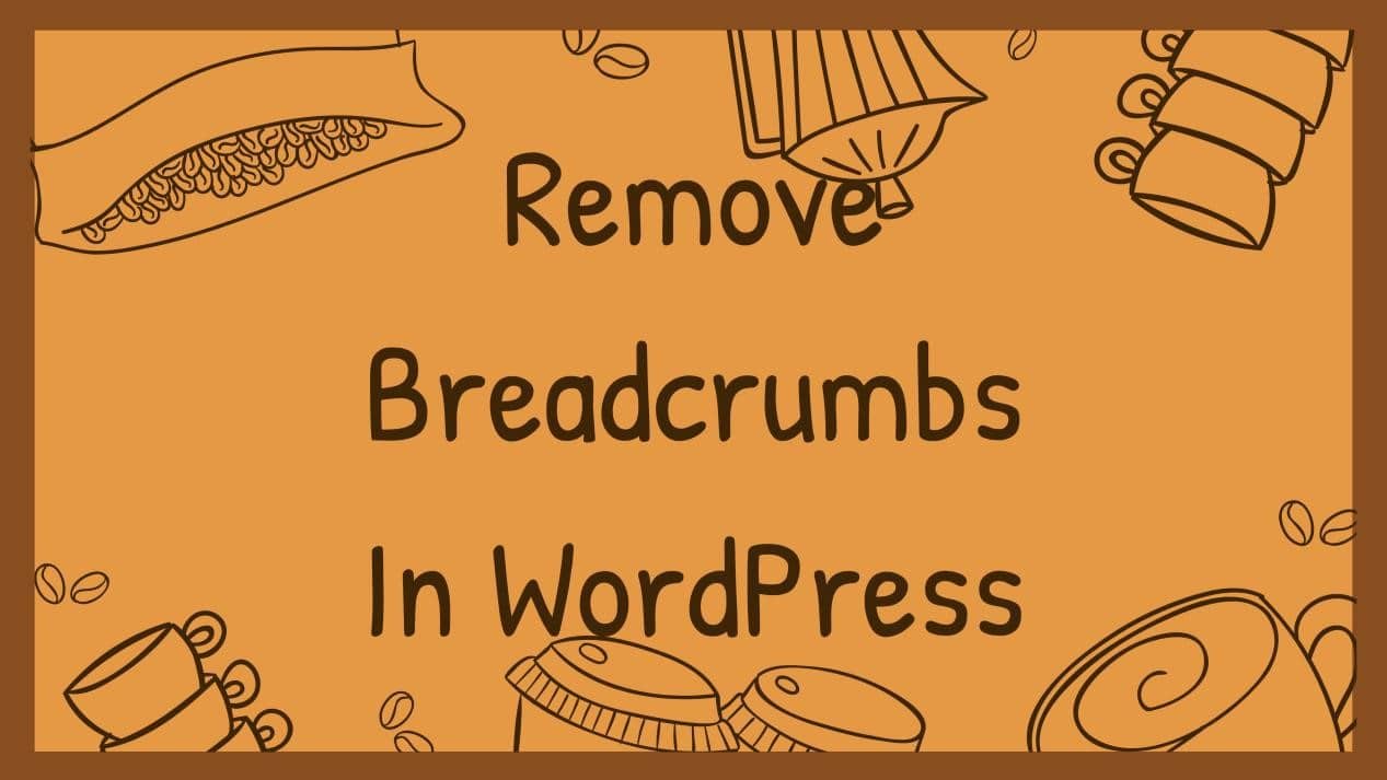 如何删除 WordPress 中的面包屑